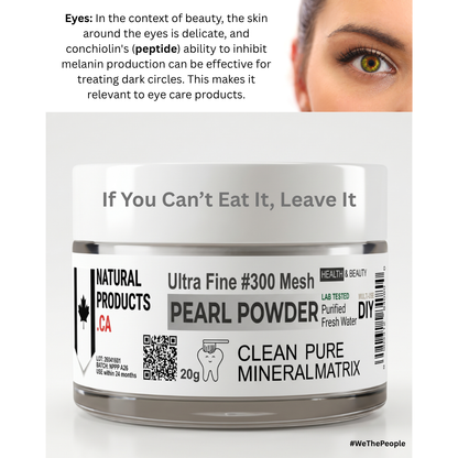Product image of a jar of Ultra Fine #300 Mesh Pearl Powder by NaturalProducts.ca with the slogan "If You Can't Eat It, Leave It." Above the jar is a graphic of a woman's eye with text explaining how conchiolin peptides inhibit melanin production to treat dark circles in eye care.